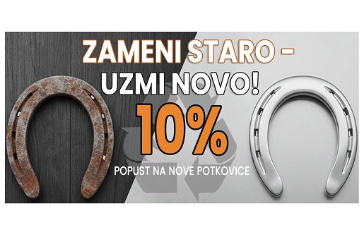 Zameni staro – uzmi novo!  10% popust na nove potkovice
