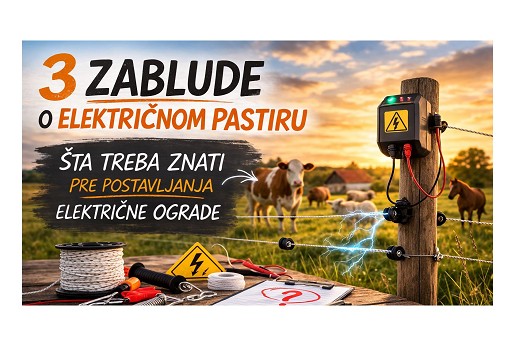 3 zablude o električnom pastiru – šta treba znati pre postavljanja električne ograde